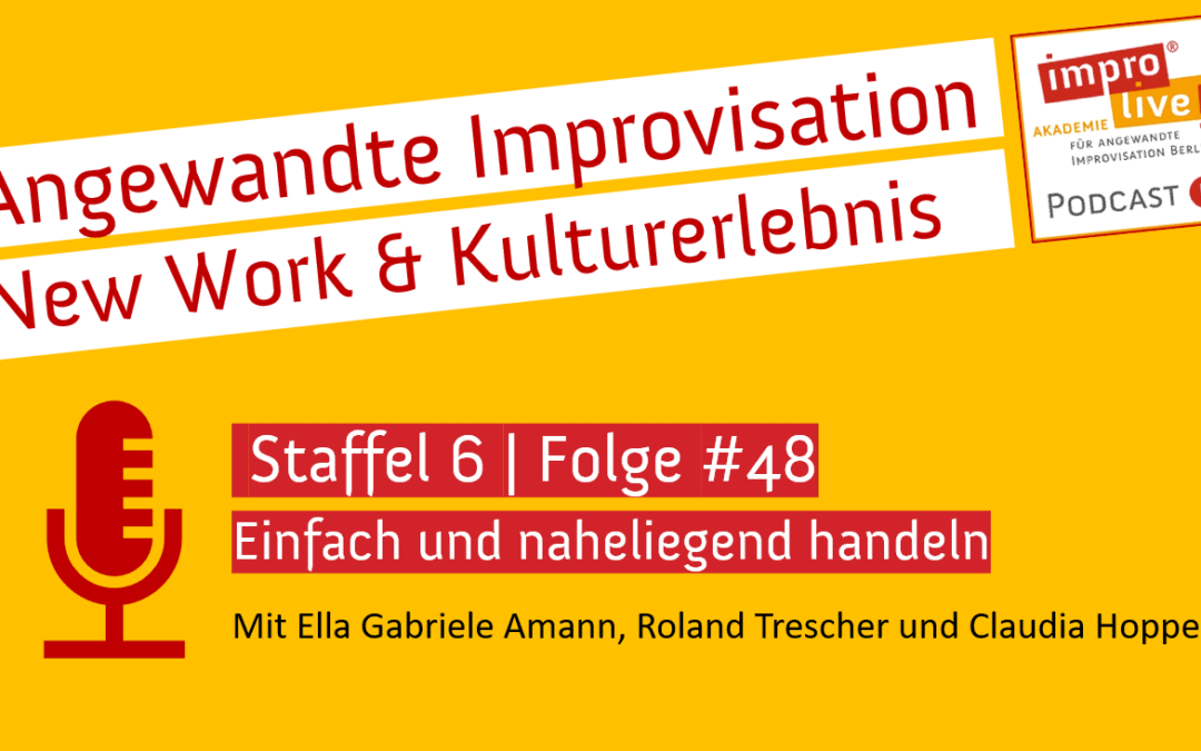 impro live! Podcast #48 Einfach und naheliegend handeln