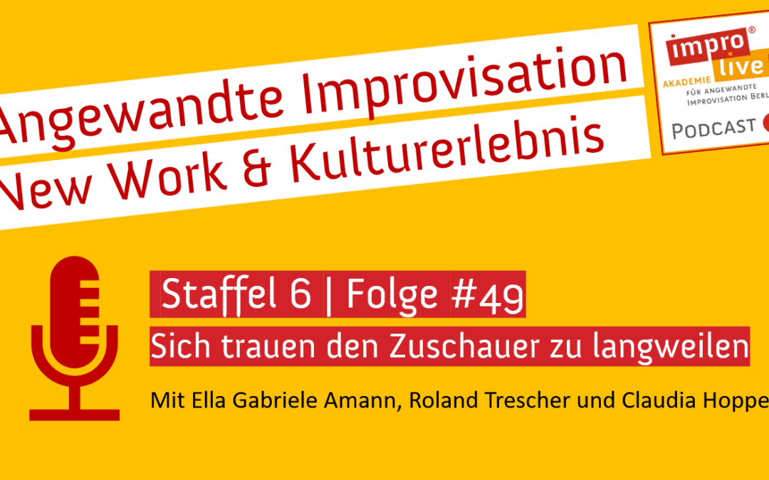 impro live! Podcast #49 Sich trauen, den Zuschauer zu langweilen