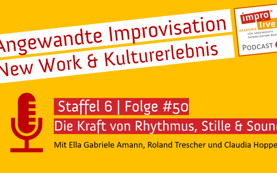 impro live! Podcast #50 Die Kraft von Rhythmus, Stille und Sound nutzen