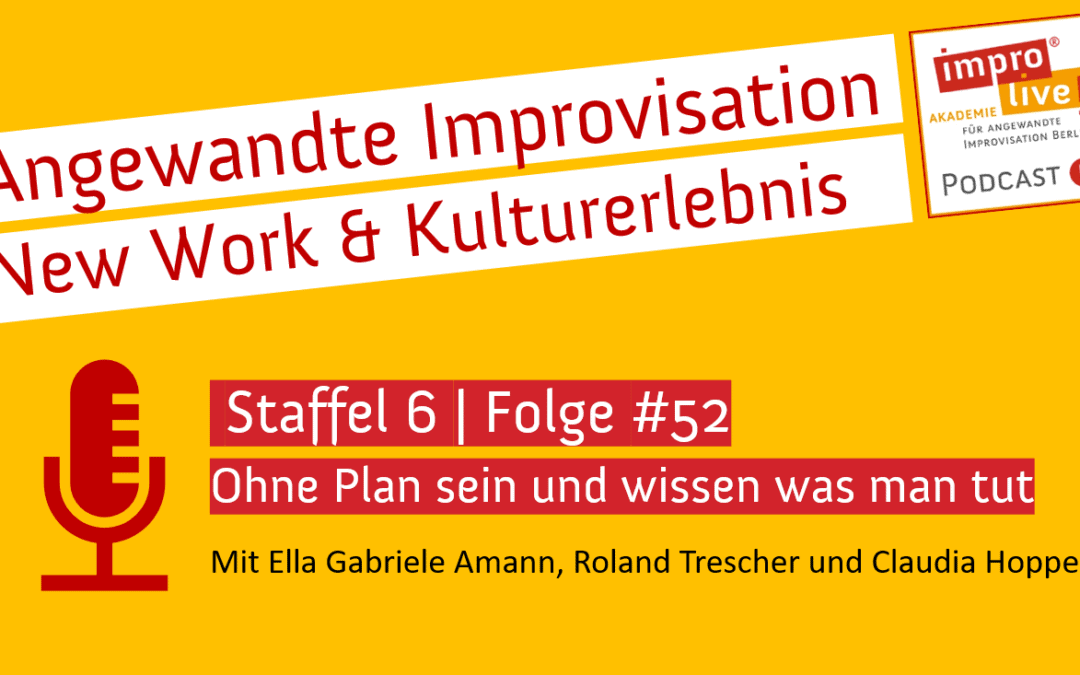impro live! Podcast #52 Ohne Plan sein und wissen was man tut