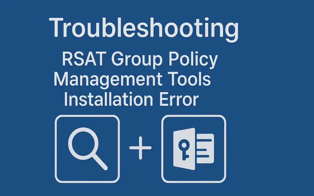 Fixing RSAT Group Policy Management Tools Installation Error (0x800f0954)
