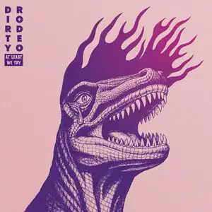 Dirty Rodeo – At Least We Try