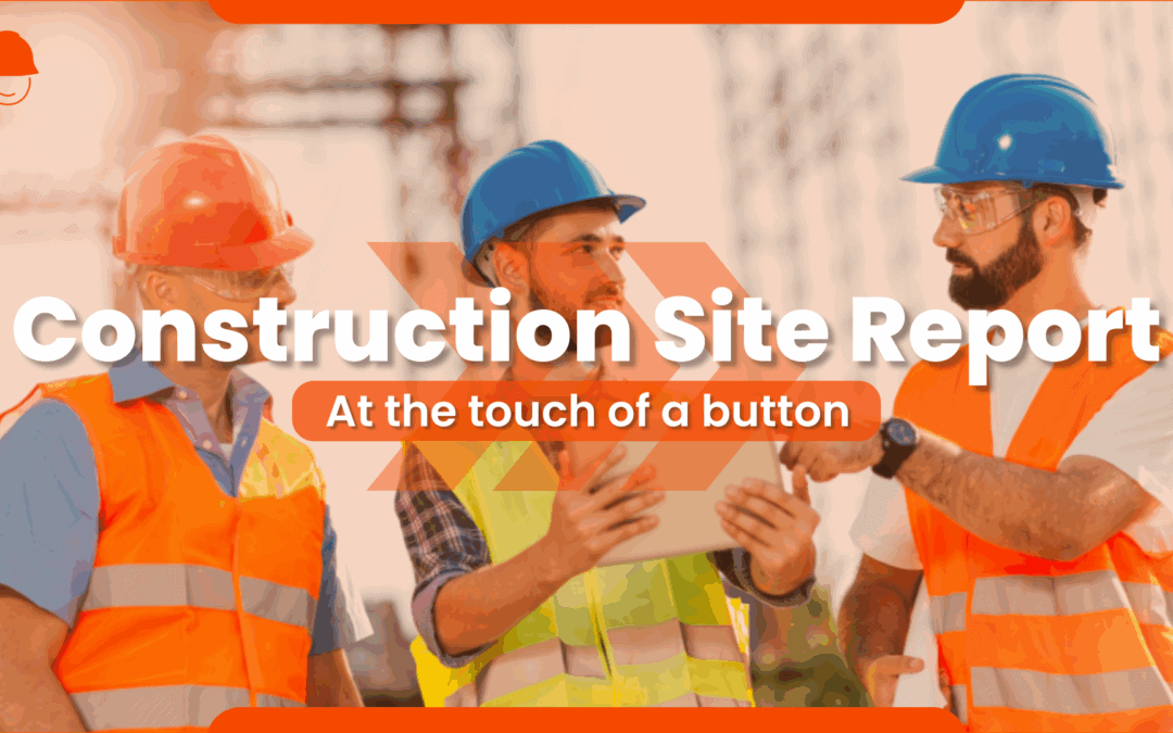 Construction Site Report: A Key Tool for Project Management
