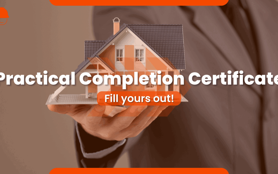 Practical Completion Certificate : our advice on how to fill it out!