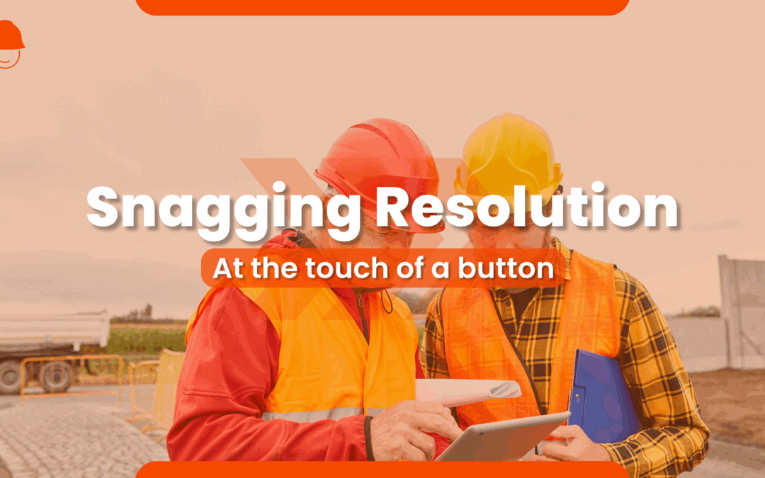 Snagging Resolution: How to Simplify This Step
