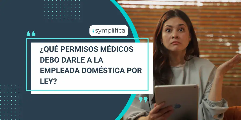¿Qué permisos médicos debo darle a la empleada doméstica por ley?