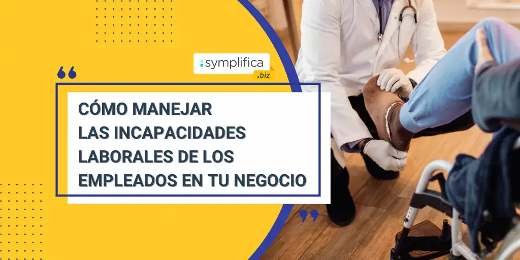¿Cómo manejar las incapacidades laborales de los empleados?