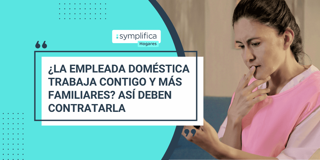 Empleada doméstica que trabaja en varias casas: así debes afiliarla correctamente a seguridad social