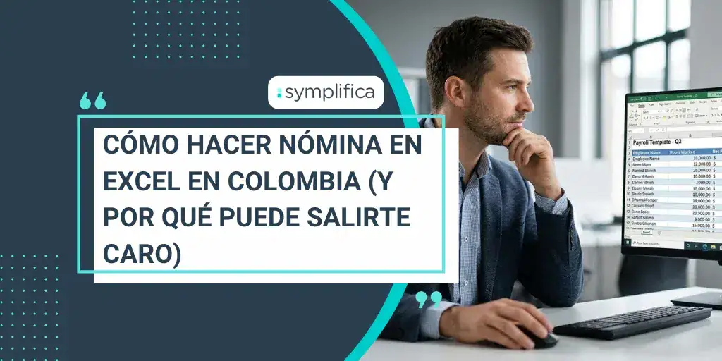 Cómo hacer nómina en Excel en Colombia (y por qué puede salirte caro)