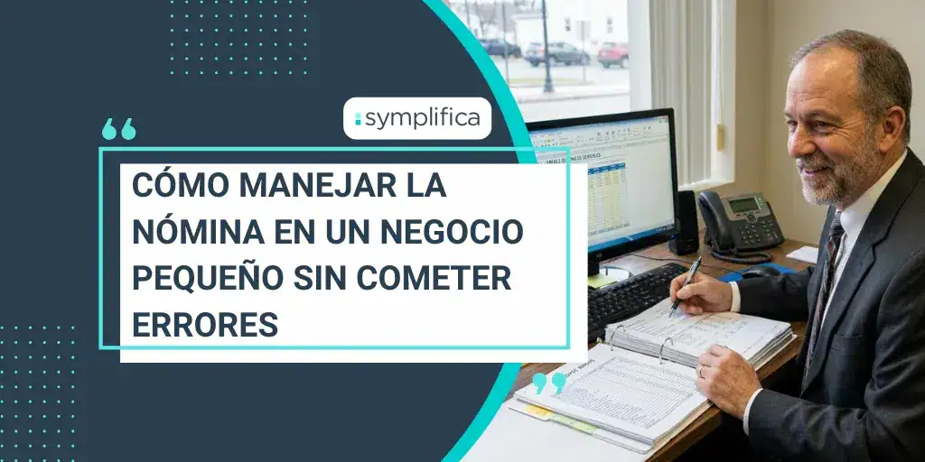 Cómo manejar la nómina en un negocio pequeño sin cometer errores