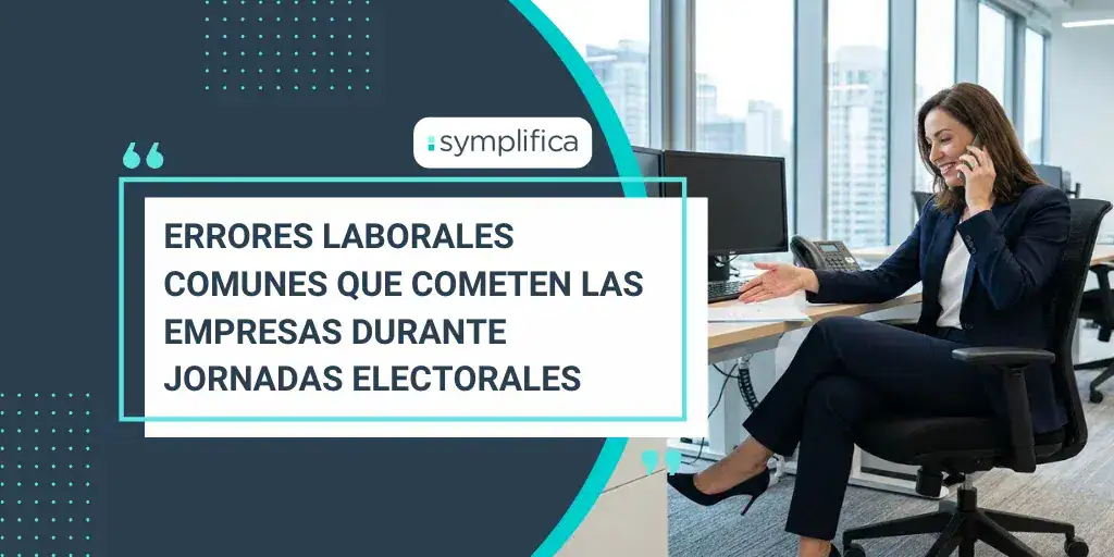  Errores laborales comunes que cometen las empresas durante jornadas electorales
