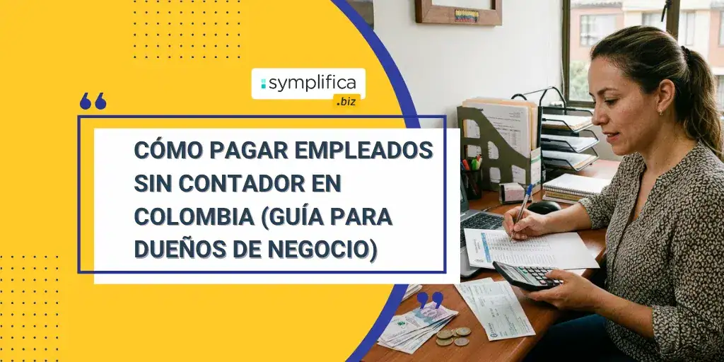 Cómo pagar empleados sin contador en Colombia (guía para dueños de negocio)