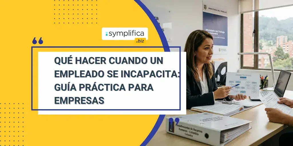Qué hacer cuando un empleado se incapacita: guía práctica para empresas