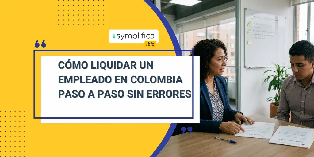Cómo liquidar un empleado en Colombia paso a paso sin errores