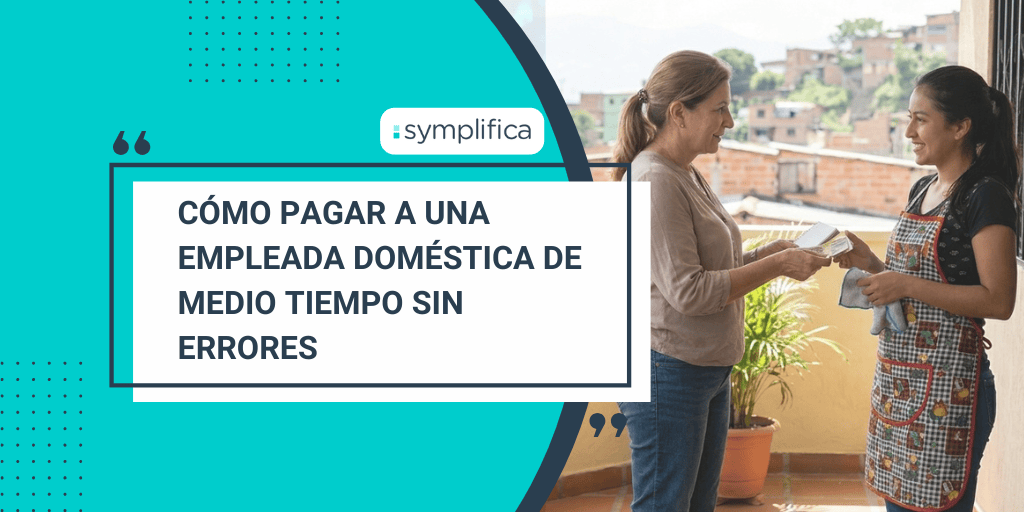 Cómo pagar a una empleada doméstica de medio tiempo sin errores