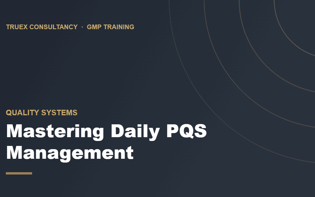 Cover image for the GMP training course "Mastering Daily PQS Management" by Truex Consultancy