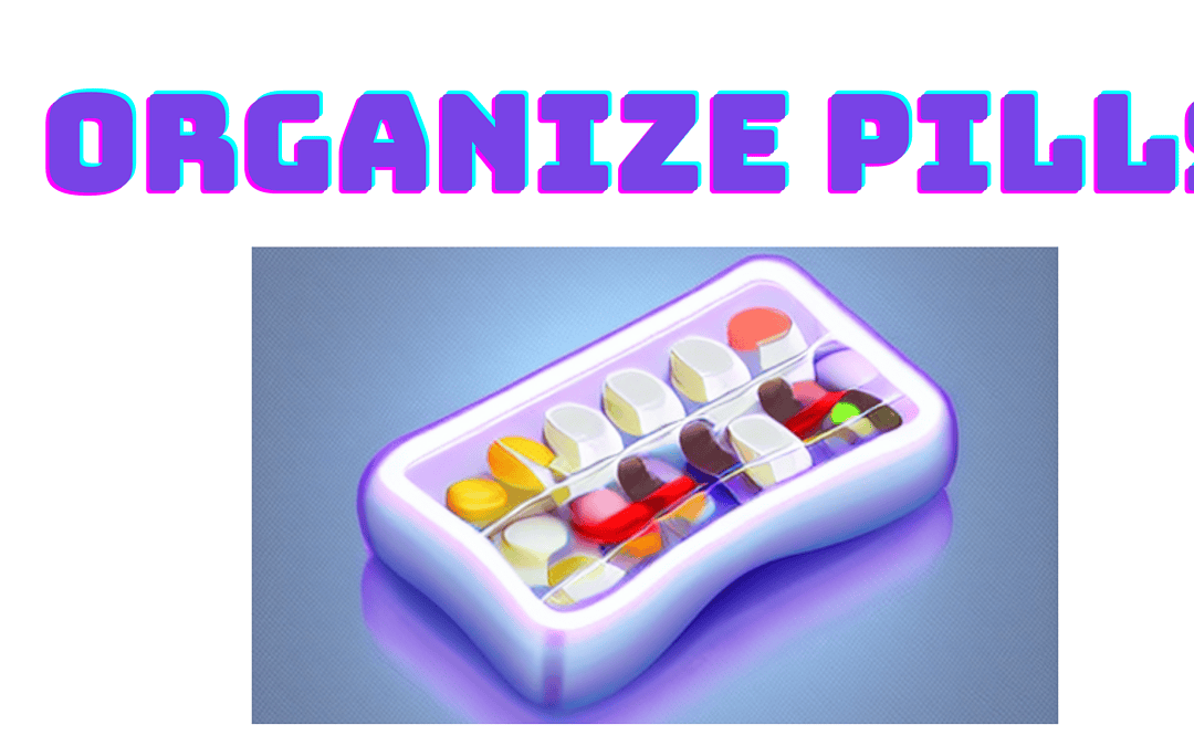 How to Organize Pills for Seniors