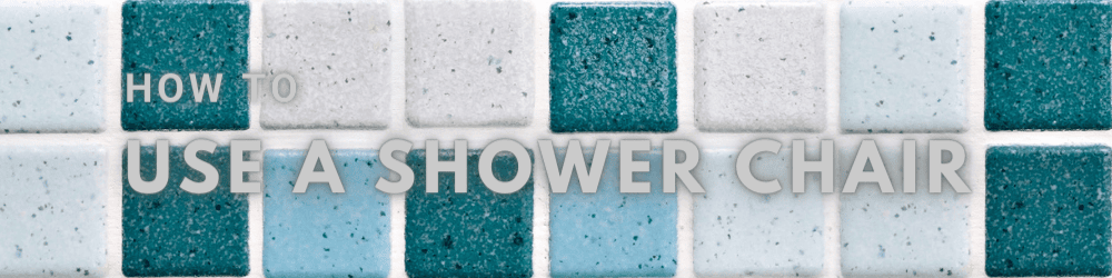 how to use a shower chair