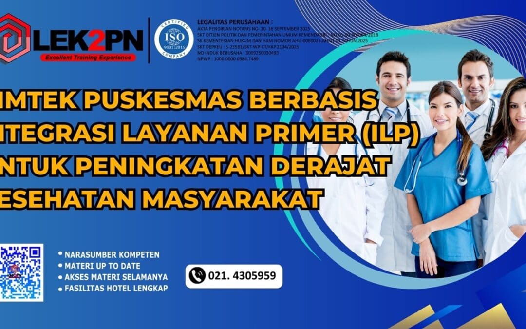 BIMTEK PUSKESMAS BERBASIS INTEGRASI LAYANAN PRIMER (ILP) UNTUK PENINGKATAN DERAJAT KESEHATAN MASYARAKAT (NEW 2026)