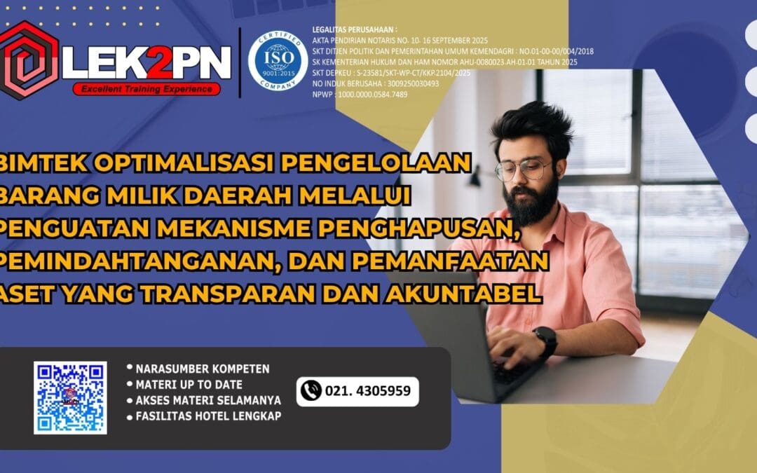 Bimtek Optimalisasi Pengelolaan Barang Milik Daerah melalui Penguatan Mekanisme Penghapusan, Pemindahtanganan, dan Pemanfaatan Aset yang Transparan dan Akuntabel (Baru 2026)