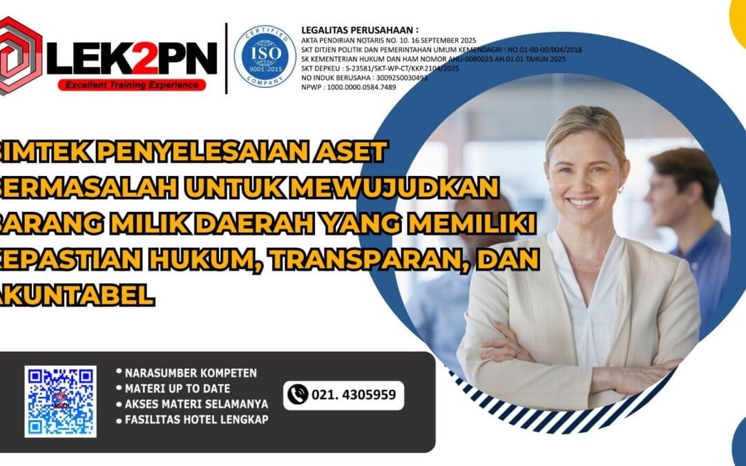 Bimtek Penyelesaian Aset Bermasalah untuk Mewujudkan Barang Milik Daerah yang Memiliki Kepastian Hukum, Transparan, dan Akuntabel (Baru 2026)