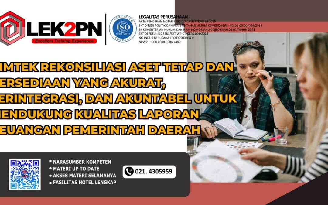 Bimtek Rekonsiliasi Aset Tetap dan Persediaan yang Akurat, Terintegrasi, dan Akuntabel untuk Mendukung Kualitas Laporan Keuangan Pemerintah Daerah  (Baru 2026)