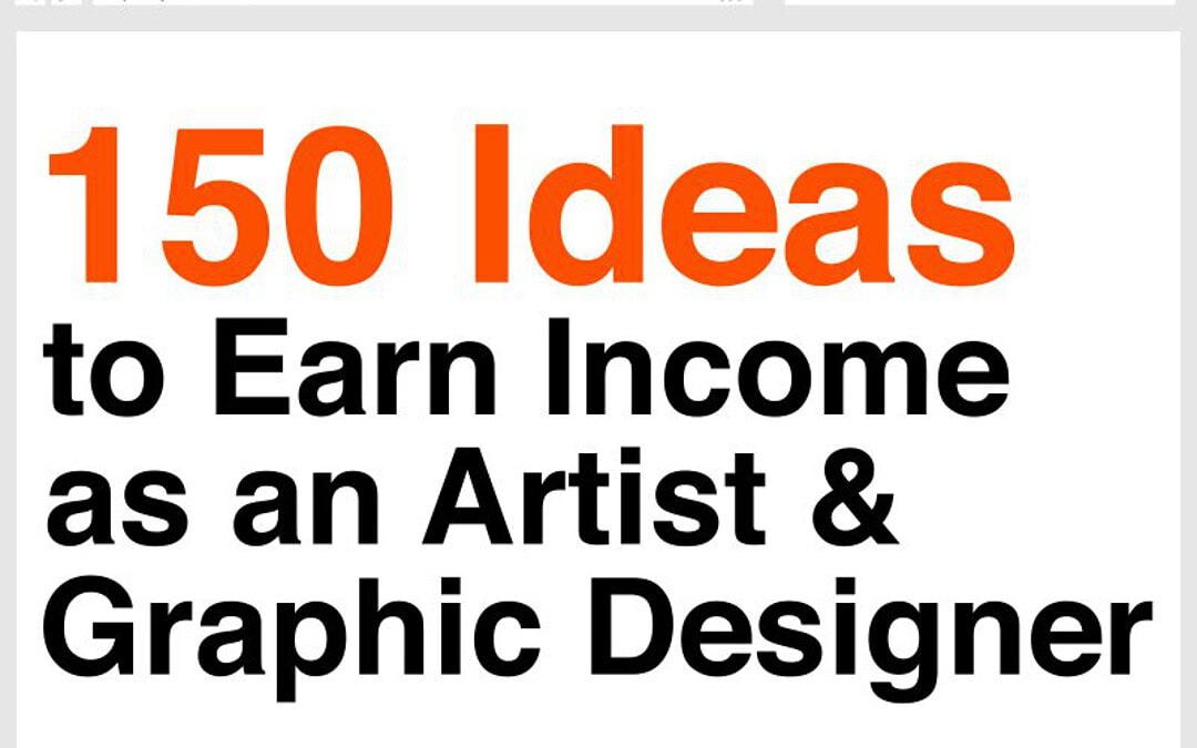 150 Ideas to Earn Income as an Artist & Graphic Designer – The Full Guide!