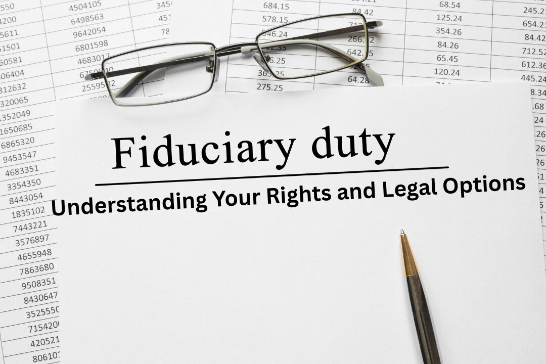 Breach of Fiduciary Duty: Understanding Your Rights and Legal Options