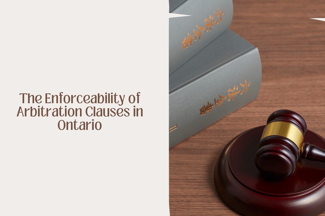 The Enforceability of Arbitration Clauses in Ontario: What Every Business Owner Must Know
