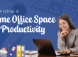 Home office space, productivity, remote work, home office setup, work from home tips, organizational tips, comfortable workspace, home office decor, work efficiency, Soulstice Living.