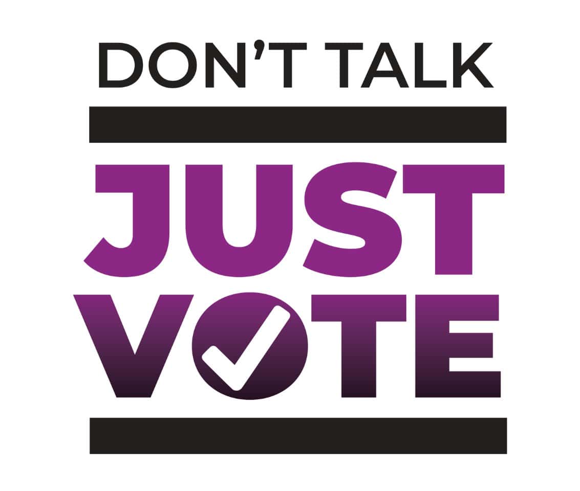 Don't Talk Just Vote