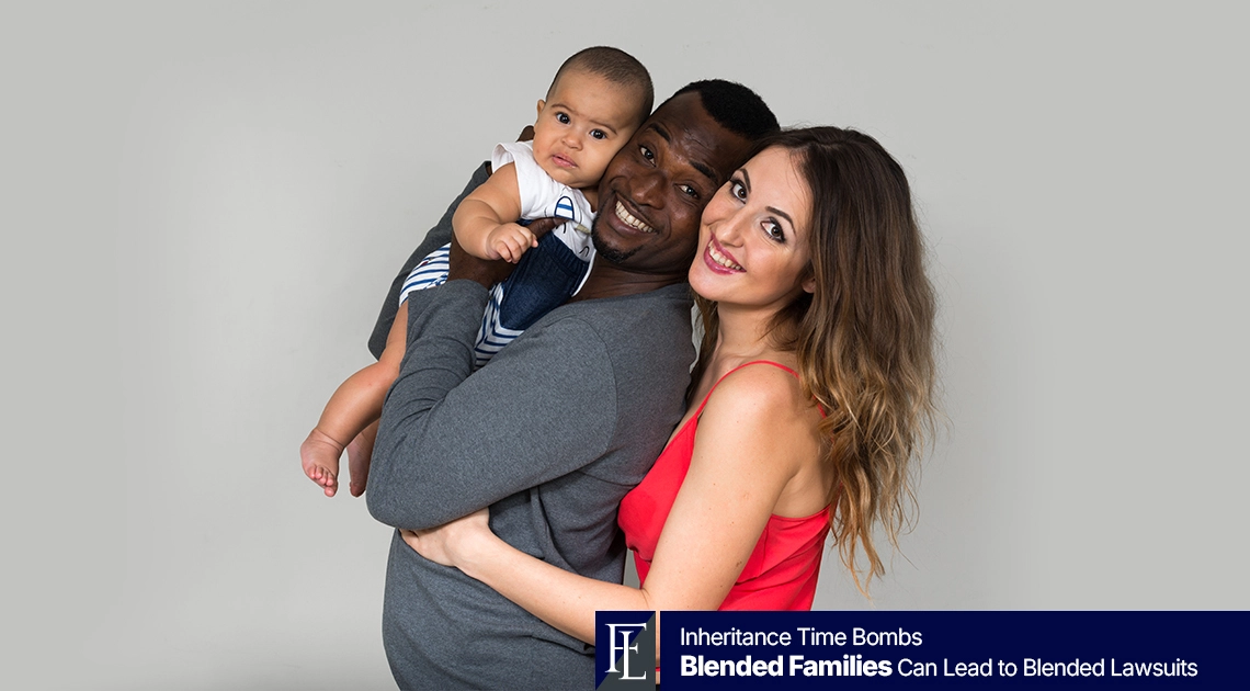 Blended Families, Second Marriages and Wills Avoiding Future Litigation