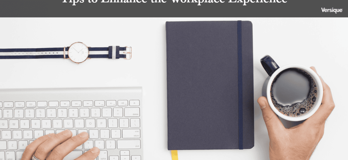 Make Work Better: Tips to Enhance the Workplace Experience