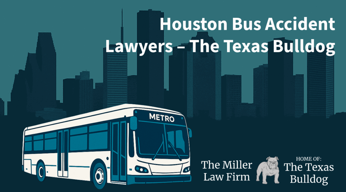 Featured image showing a Houston METRO bus and skyline with the text ‘Bus Accident Lawyers Houston’ for The Miller Law Firm – The Texas Bulldog.
