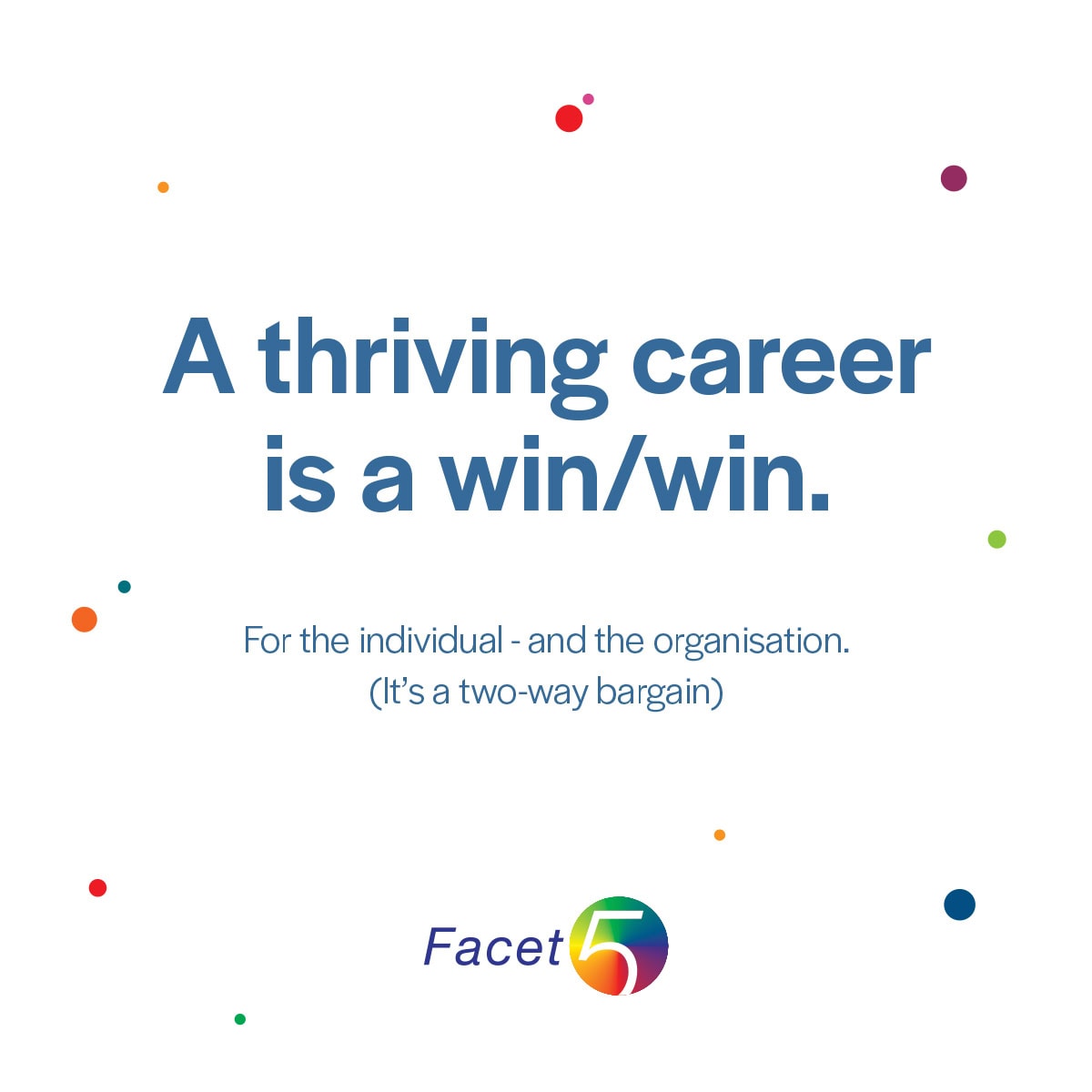 A thriving career is a win/win. For the individual and the organisation. (It's a two-way bargain.