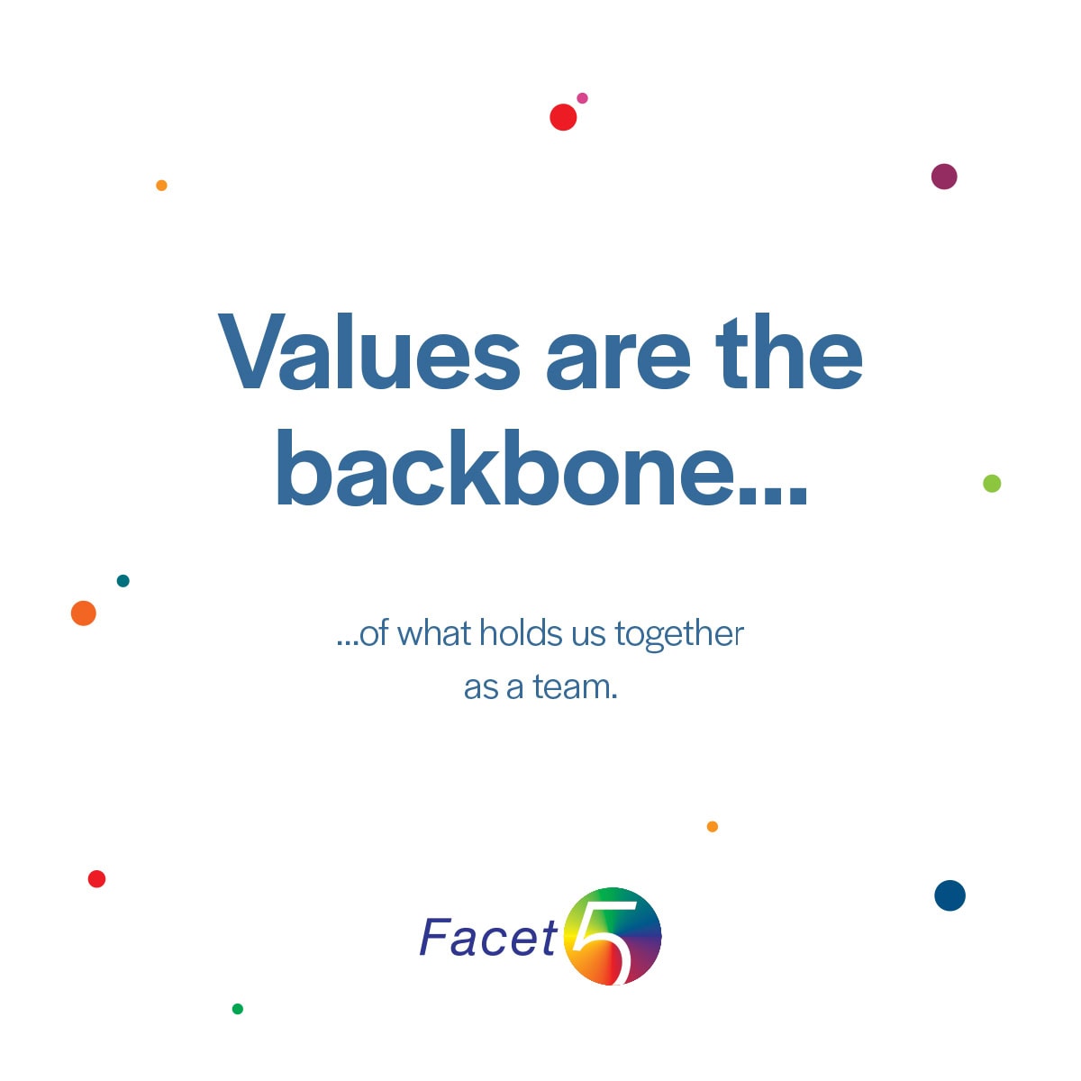 Values are the backbone of what holds us together as a team