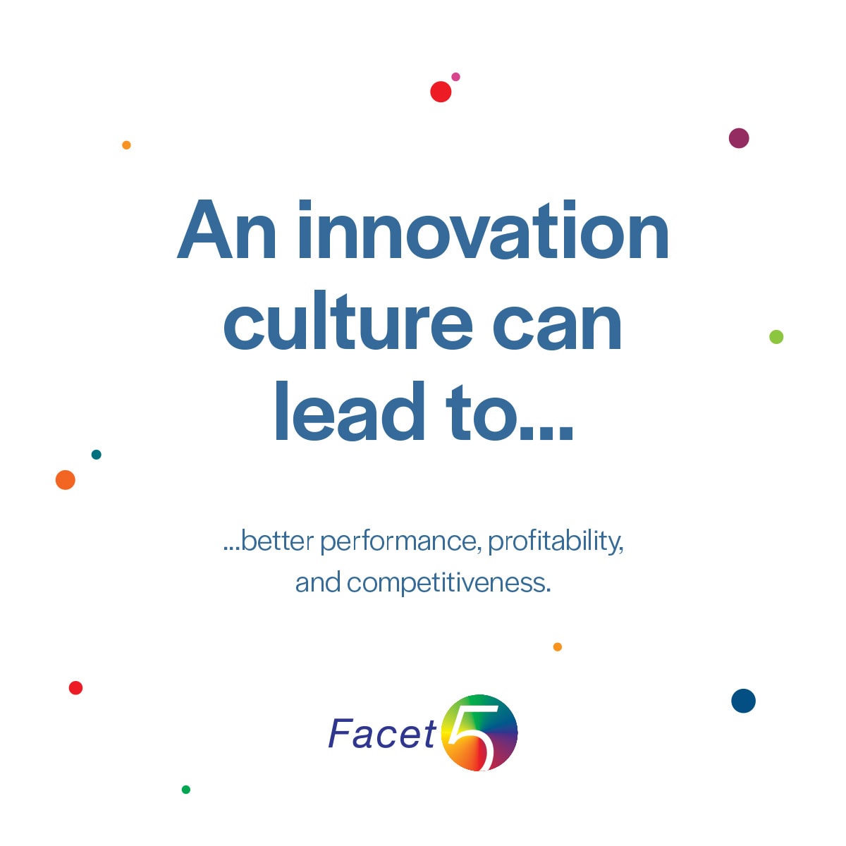 An innovation culture can lead to better performance, profitability and competitiveness
