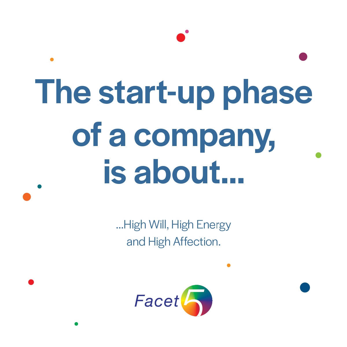 The start-up phase of a company is about High Will, High Energy and High Affection