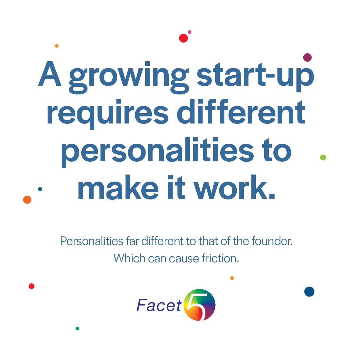 A growing start-up needs different personalities to make it work. Personalities far different to that of the founder. Which can cause friction.