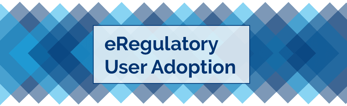 eRegulatory User Adoption