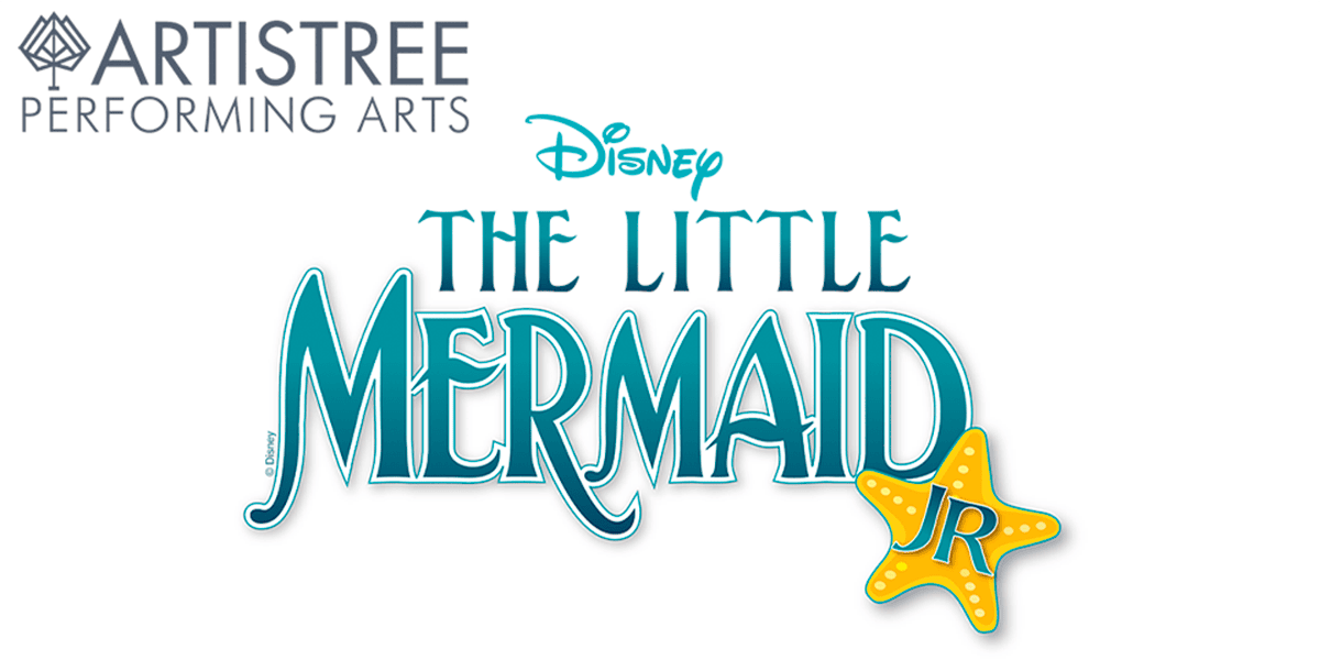 ARTISTREE PERFORMING ARTS Elementary Casts Present: THE LITTLE MERMAID, JR.