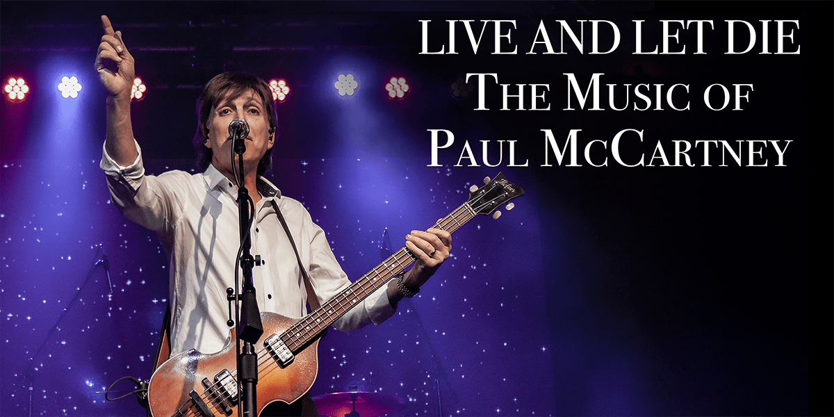 Live and Let Die: The Music of Paul McCartney at the Emelin Theatre, Mamaroneck, Westchester, NY, November 21, 2026
