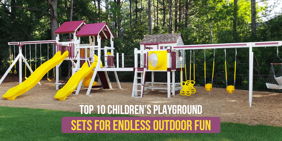 Children's Playground Sets: Top 10 Children's Playground Sets for Endless Outdoor Fun