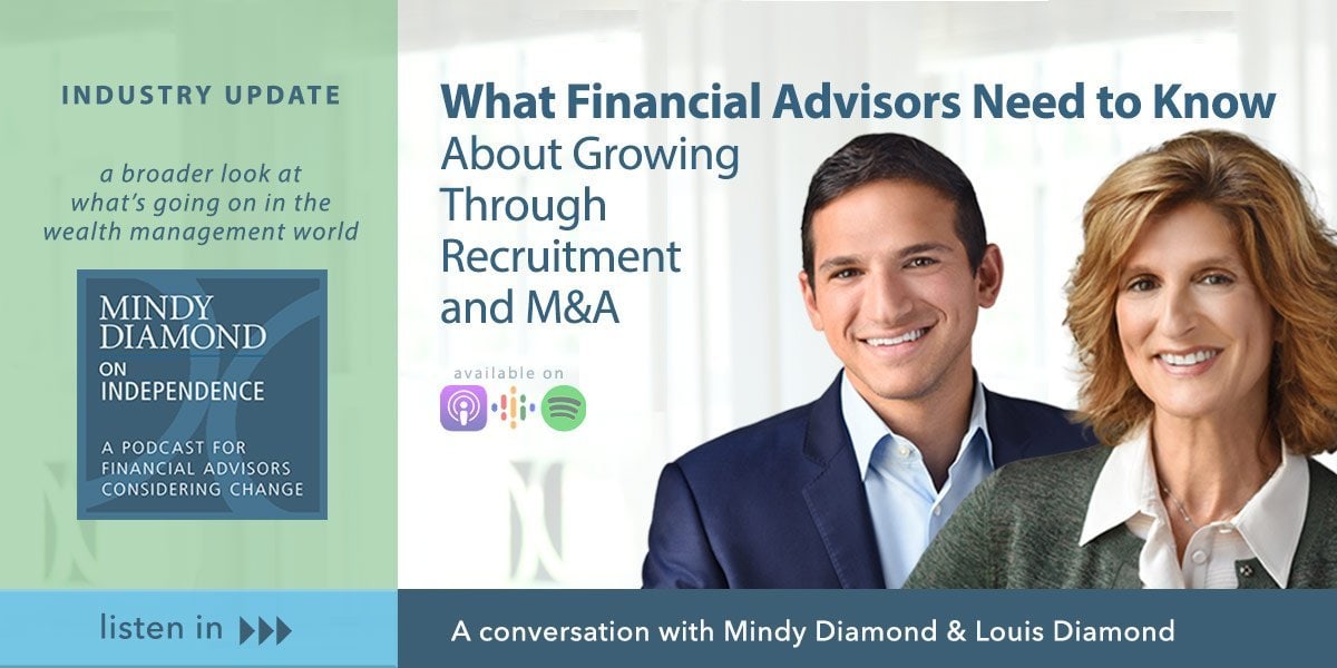 Industry Update: What Financial Advisors Need to Know About Growing Through Recruitment and M&A—with Louis Diamond