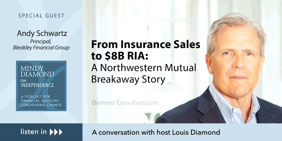 From Insurance Sales to $8B RIA: A Northwestern Mutual Breakaway Story - A conversation with Andy Schwartz, CFP®, Principal, Bleakley Financial Group