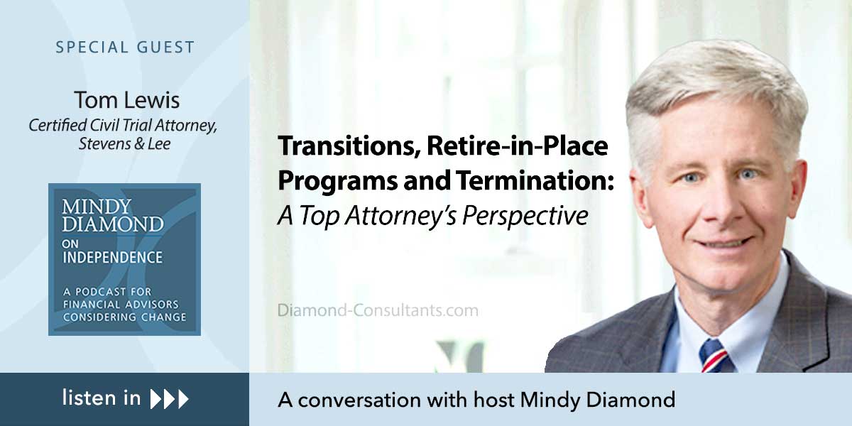 Transitions, Retire-in-Place Programs and Termination: A Top Attorney’s Perspective - A conversation with Tom Lewis, Certified Civil Trial Attorney at Stevens & Lee