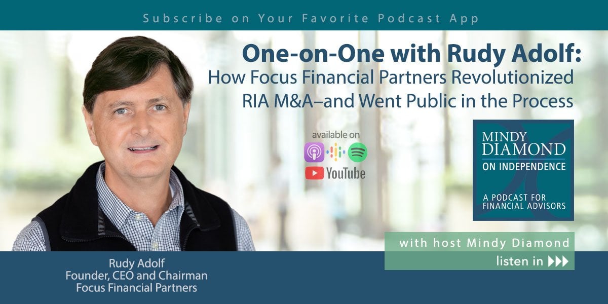 One-on-One with Rudy Adolf: How Focus Financial Partners Revolutionized RIA M&A—and Went Public in the Process