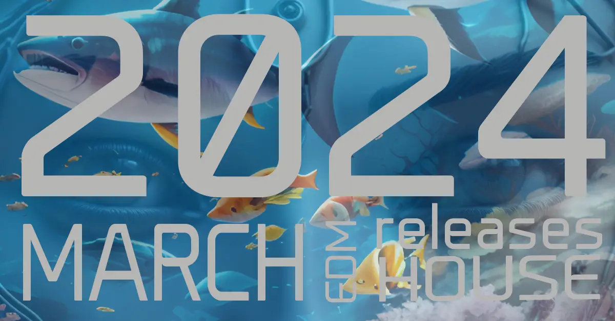 EDM music, 2024 March releases, house music, playlist March 2024, house, techno