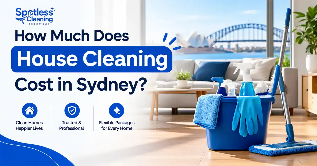 House cleaning cost in sydney guide for homes by Spotless Property Care.
