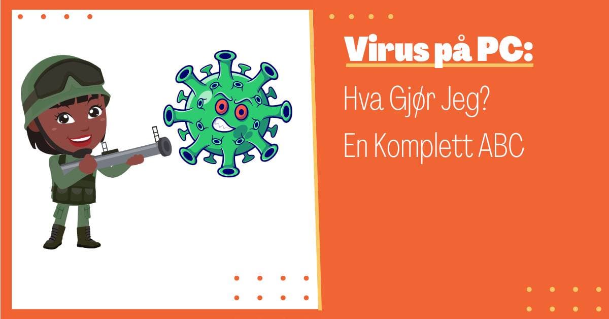 Virus på PC Hva Gjør Jeg